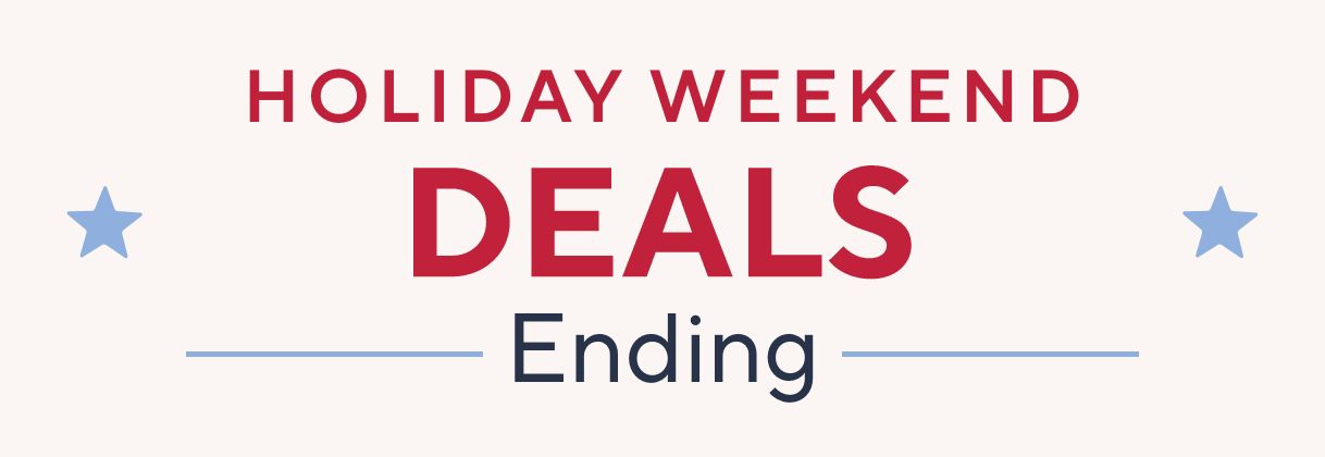 Holiday Weekend Deals Ending