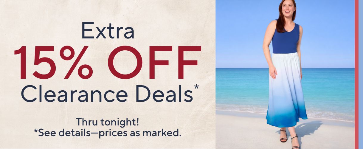 Extra 15% Off Clearance Deals*   Thru Tonight! *See details—prices as marked.