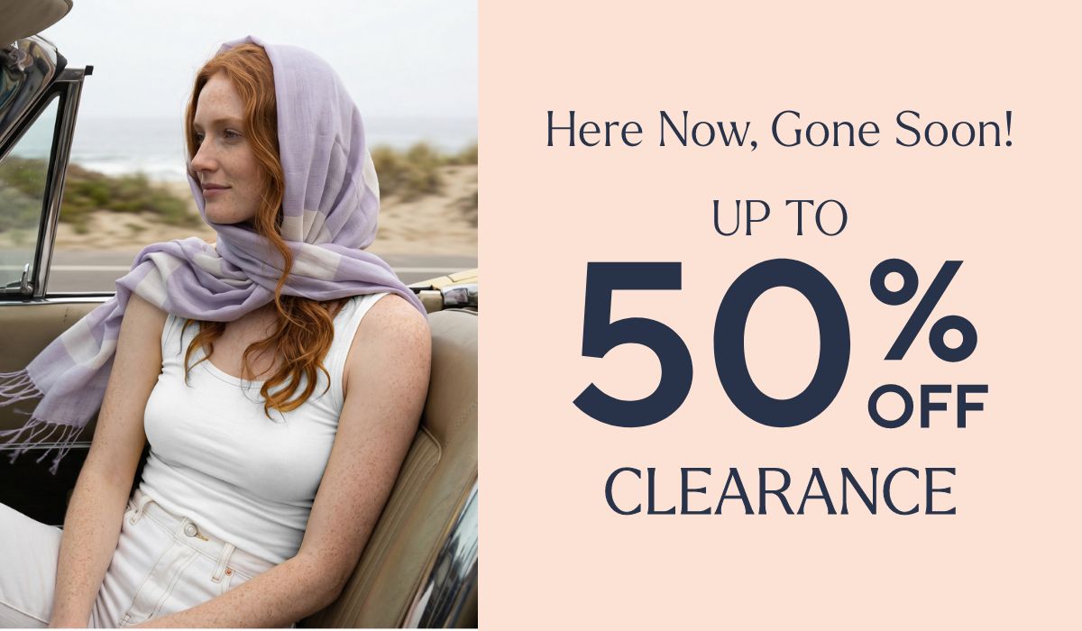 Here Now, Gone Soon! Up to 50% Off Clearance