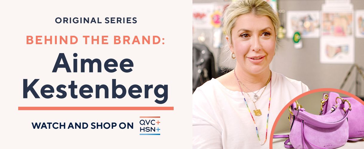 Original Series. Behind the Brand: Aimee Kestenberg. Watch and Shop on QVC+ and HSN+.