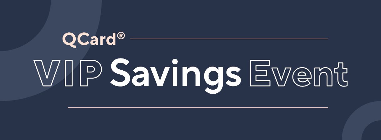 QCard® VIP Savings Event
