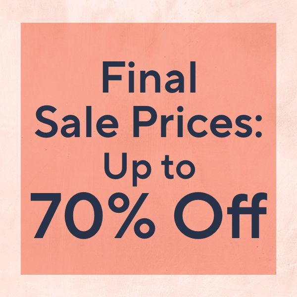 Final Sale Prices: Up to 70% Off