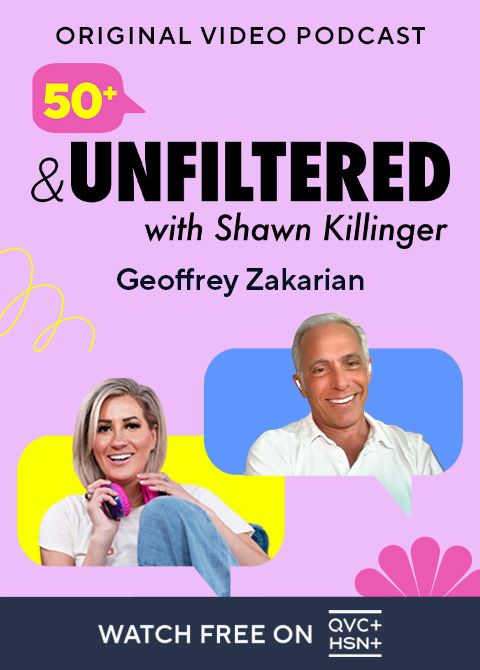 Original Video Podcast. 50+ & Unfiltered with Shawn Killinger: Geoffrey Zakarian. Watch Free on QVC+ and HSN+.
