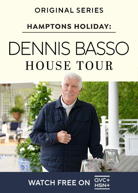 Original Series. Hamptons Holiday: Dennis Basso House Tour. Watch Free on QVC+ and HSN+.