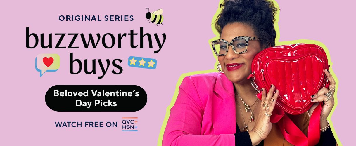 Original Series: Buzzworthy Buys. Beloved Valentine’s Day Picks. Watch and Shop on QVC+ and HSN+