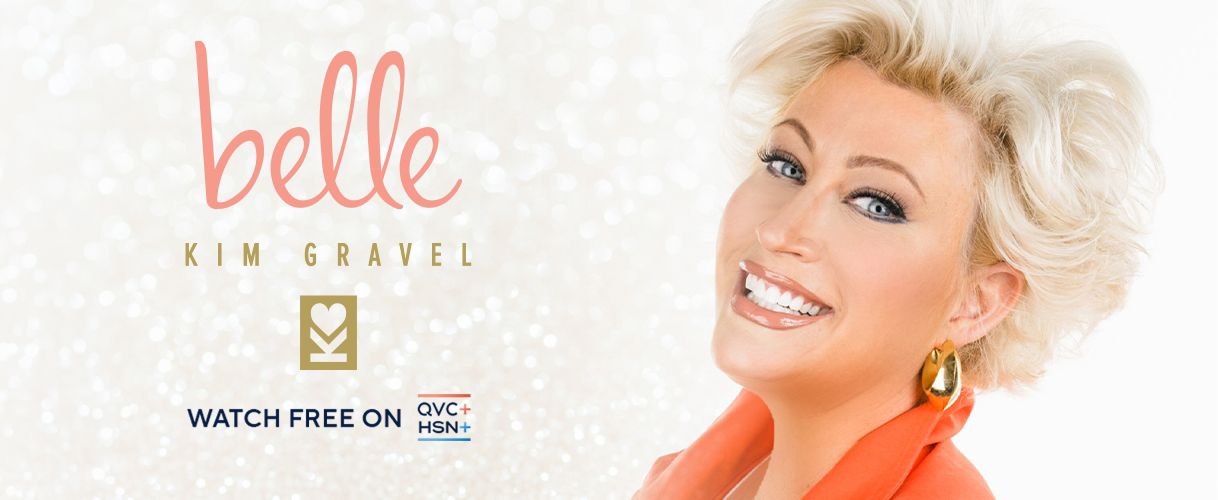 Belle by Kim Gravel. Watch Free on QVC+ and HSN+.