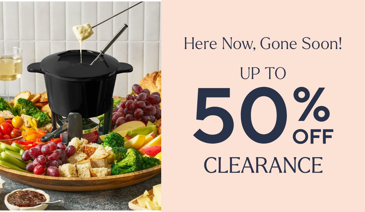 Here Now, Gone Soon! Up to 50% Off Clearance