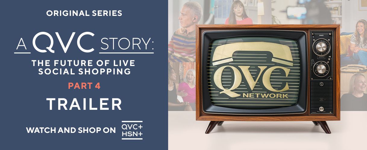 Original Series. A QVC Story: The Future of Live Social Shopping, Part 4 Trailer. Watch and Shop on QVC+ and HSN+. 