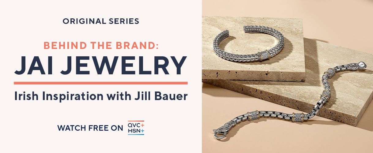Original Series. Behind the Brand: JAI Jewelry. Irish Inspiration with Jill Bauer. Watch Free on QVC+ and HSN+.