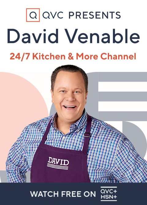 QVC Presents: David Venable. 24/7 Kitchen & More Channel. Watch Free on QVC+ andf HSN+. 