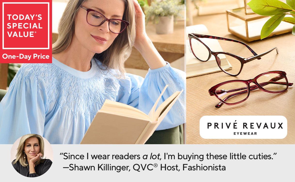 Today's Special Value® One-Day Price   “Since I wear readers a lot, I'm buying these little cuties.” —Shawn Killinger, QVC® Host, Fashionista