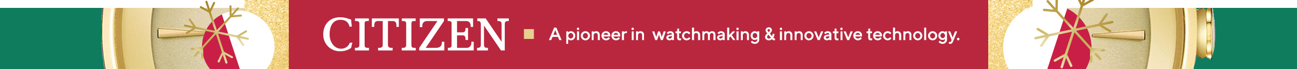 Citizen  A pioneer in watchmaking & innovative technology.