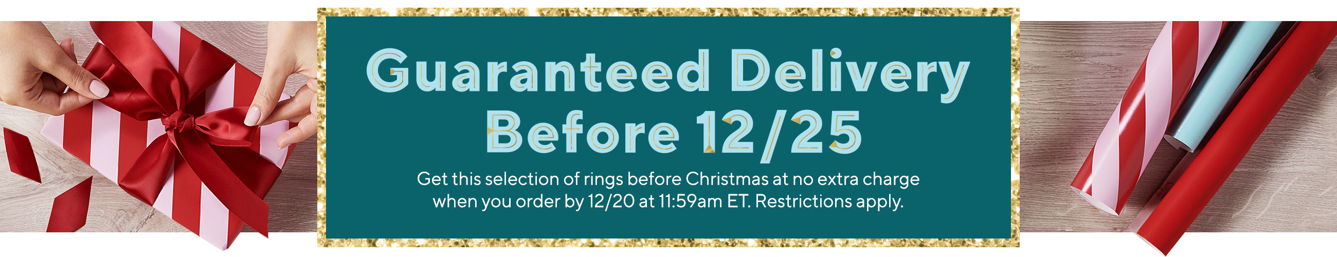 Guaranteed Delivery Before 12/25 Get this selection of rings before Christmas at no extra charge when you order by 12/20 at 11:59am ET. Restrictions apply.