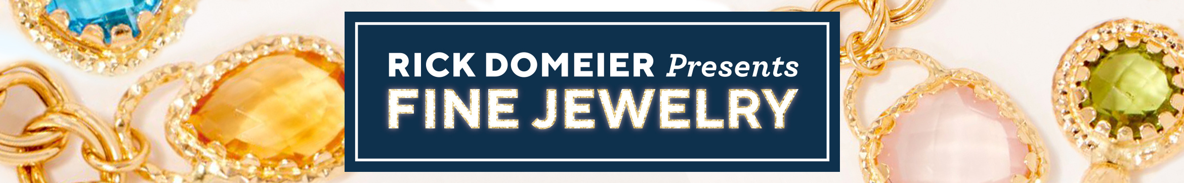 Rick Domeier Presents Fine Jewelry