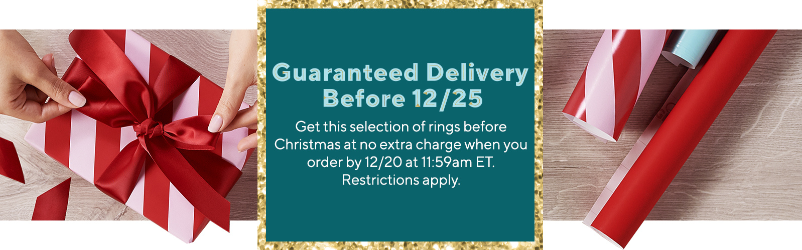 Guaranteed Delivery Before 12/25 Get this selection of rings before Christmas at no extra charge when you order by 12/20 at 11:59am ET. Restrictions apply.