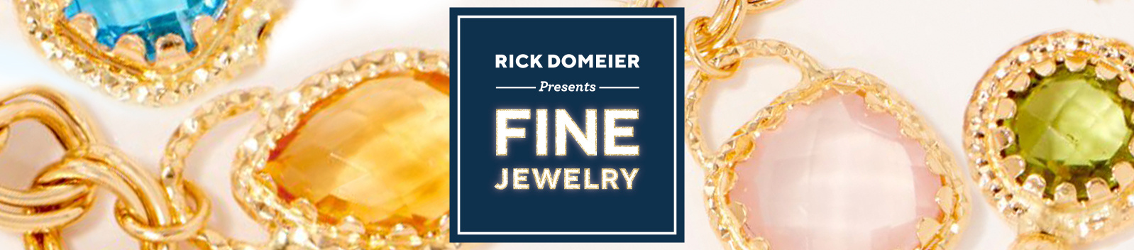 Rick Domeier Presents Fine Jewelry
