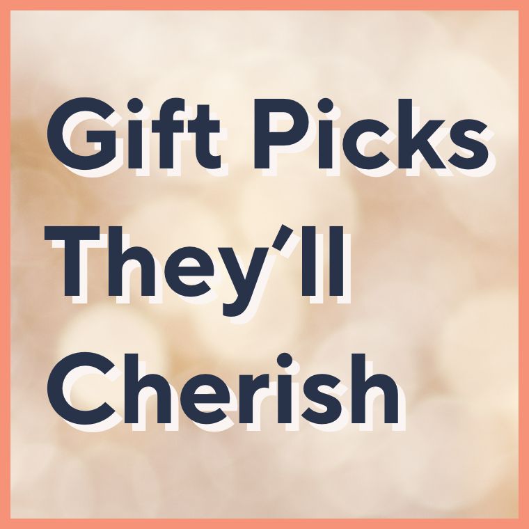 Gift Picks They'll Cherish