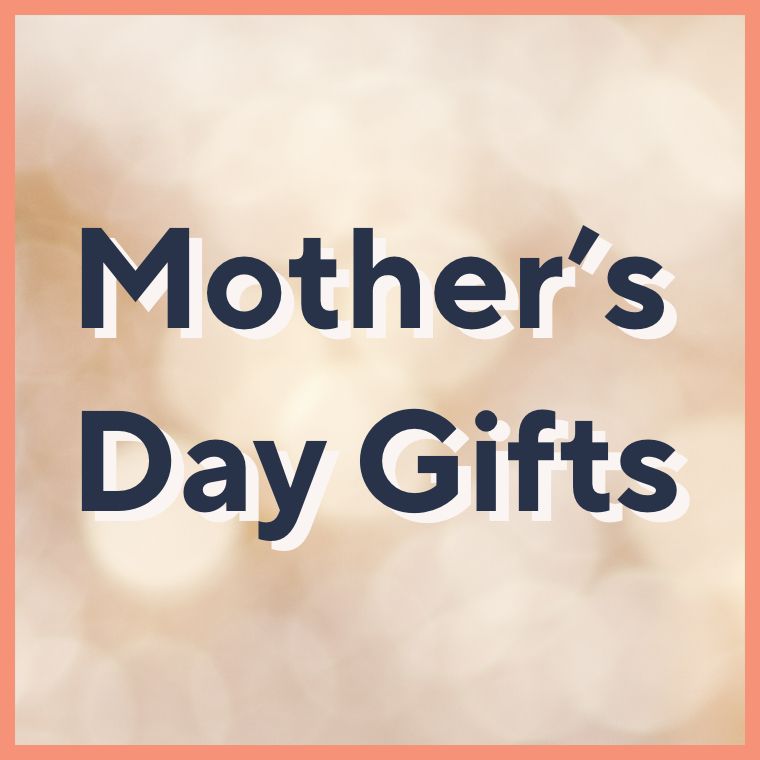 Mother's Day Gifts