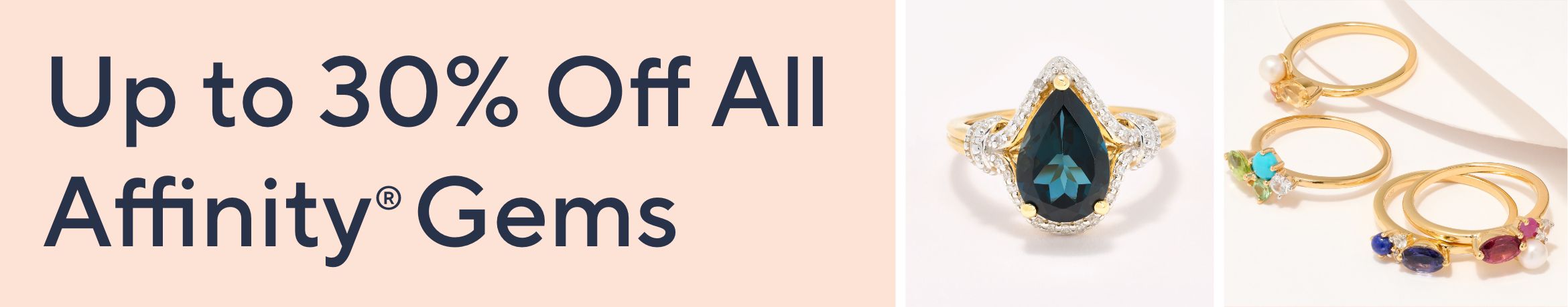 Up to 30% Off All Affinity® Gems