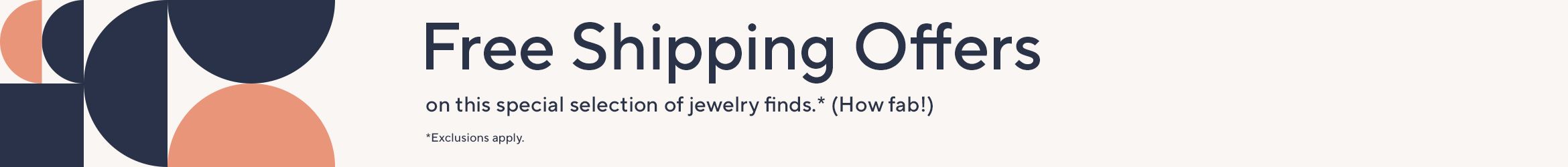 Free Shipping Offers on this special selection of jewelry finds.* (How fab!) *Exclusions apply.