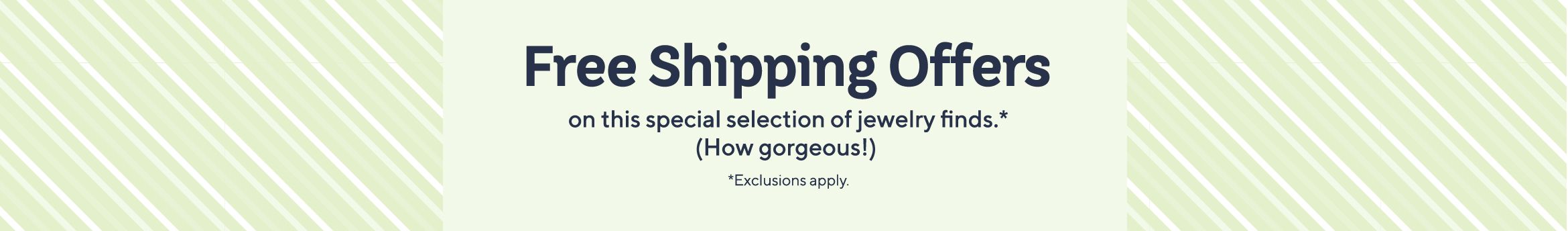 Free Shipping Offers on this special selection of jewelry finds.* (How gorgeous!) *Exclusions apply.
