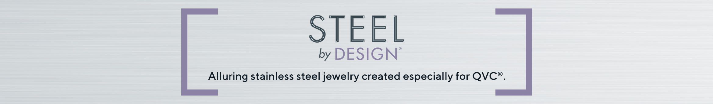 Steel by Design. Alluring stainless steel jewelry created especially for QVC®