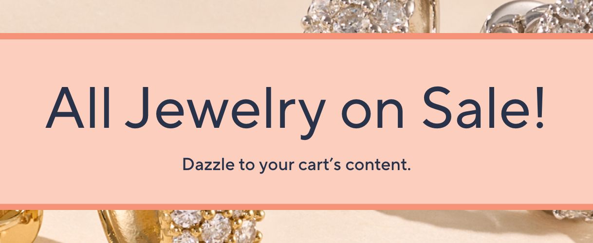 All Jewelry on Sale! Dazzle to your cart's content.