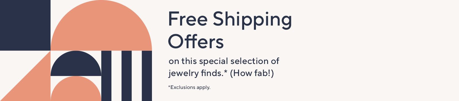 Free Shipping Offers on this special selection of jewelry finds.* (How fab!) *Exclusions apply.