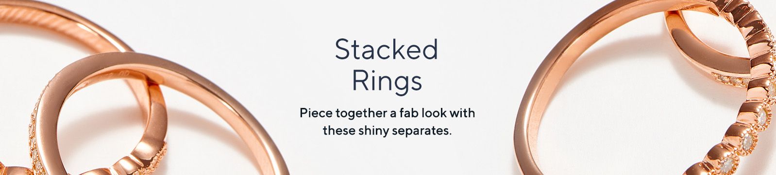 Stacked Rings Piece together a fab look with these shiny separates.