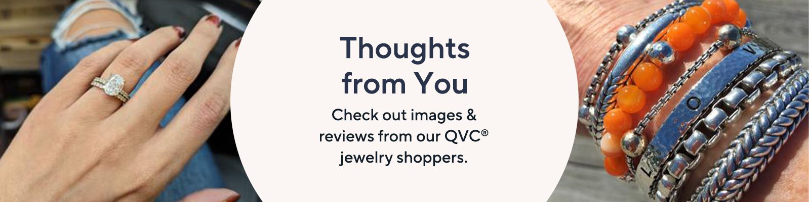 Thoughts from You  Check out images & reviews from our QVC® jewelry shoppers.
