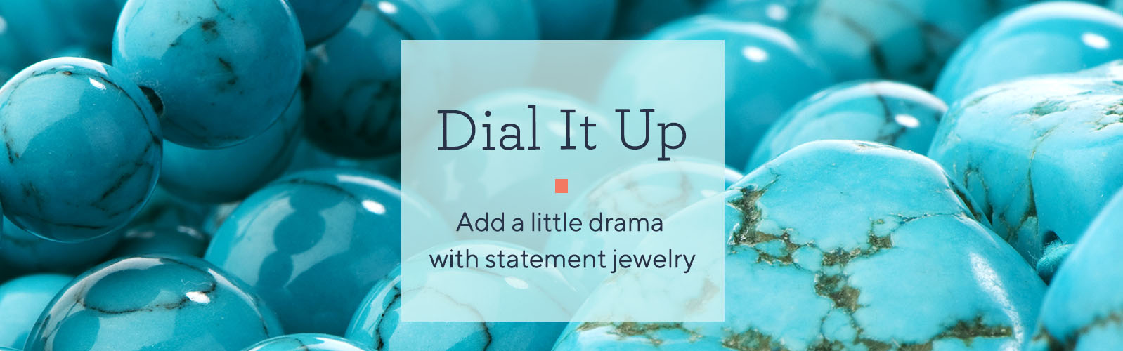 Dial It Up  Add a little drama with statement jewelry