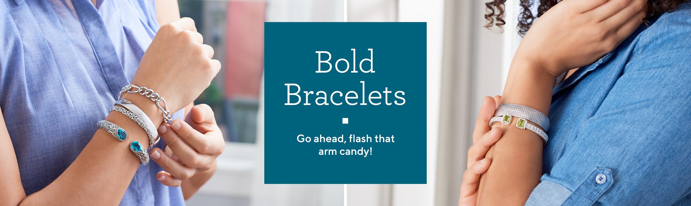 Bold Bracelets  Go ahead, flash that arm candy!