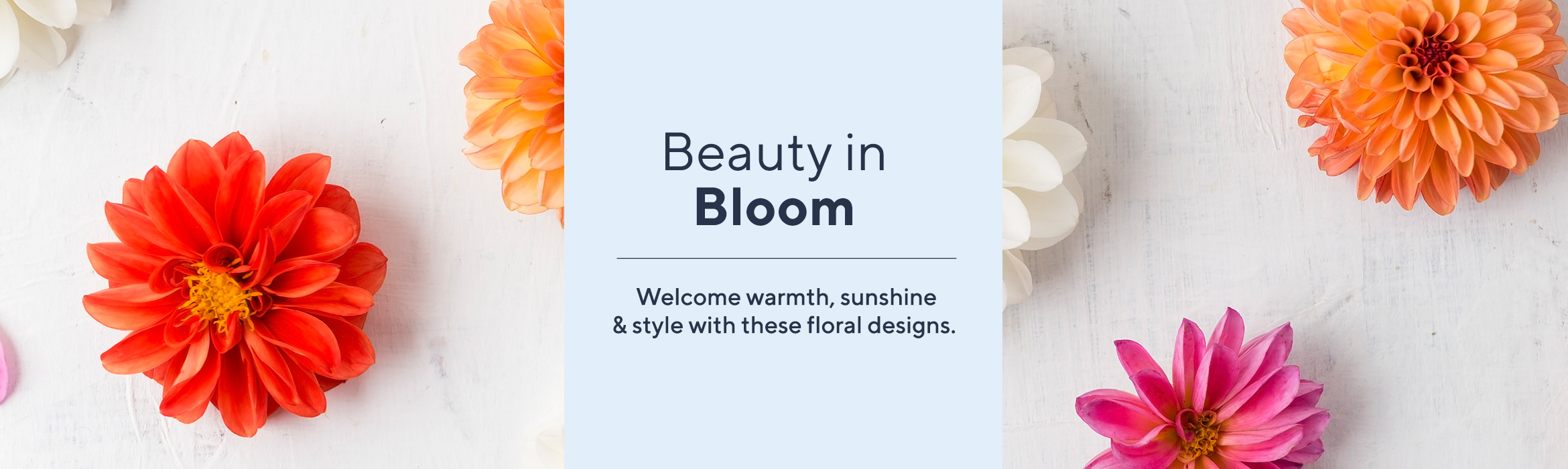 Beauty in Bloom  Welcome warmth, sunshine & style with these floral designs.