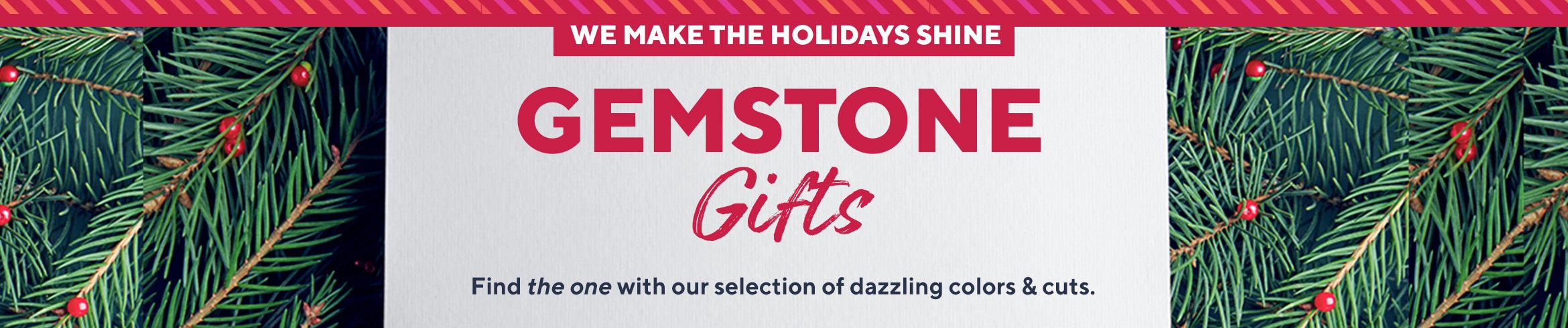 We Make The Holidays Shine  Gemstone Gifts  Find the one with our selection of dazzling colors & cuts.