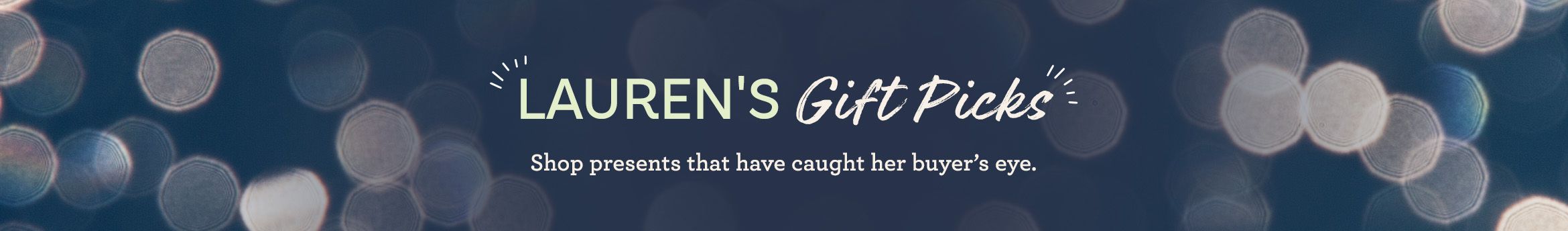Lauren's Gift Picks Shop presents that have caught her buyer's eye.