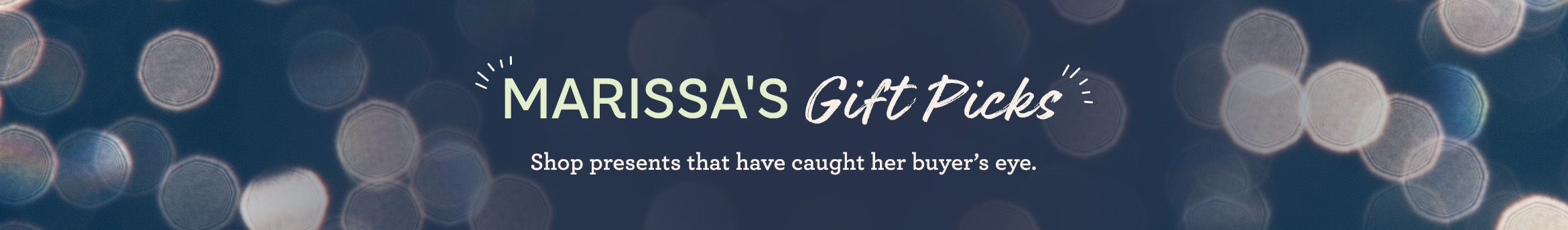Marissa's Gift Picks Shop presents that have caught her buyer's eye.