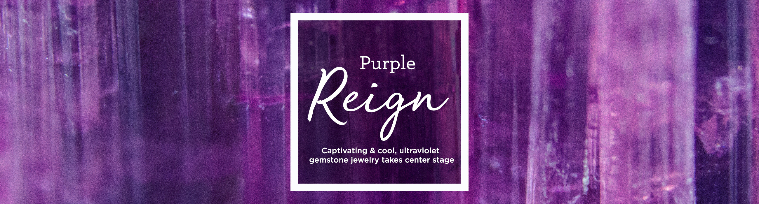 Purple Reign  Captivating & cool, ultraviolet gemstone jewelry takes center stage