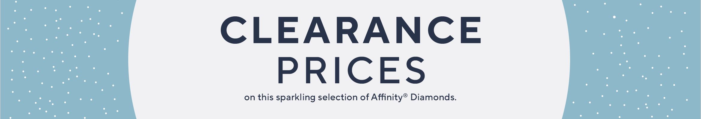 Clearance Prices on this sparkling selection of Affinity® Diamonds.