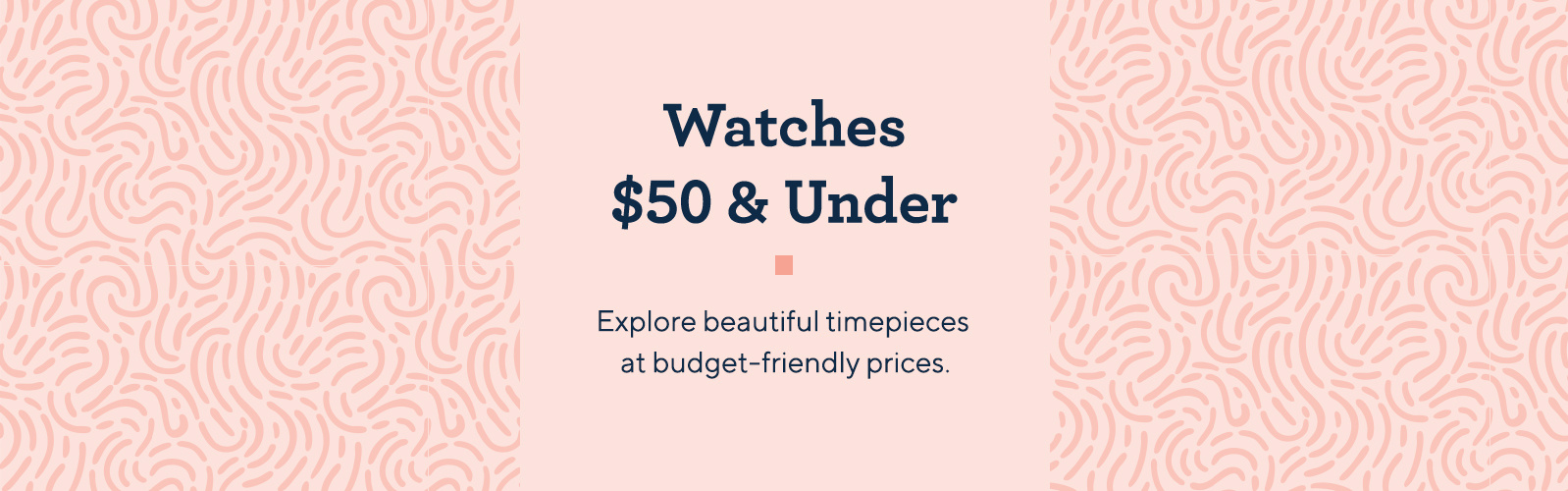 Watches $50 & Under.  Explore beautiful timepieces at budget-friendly prices.