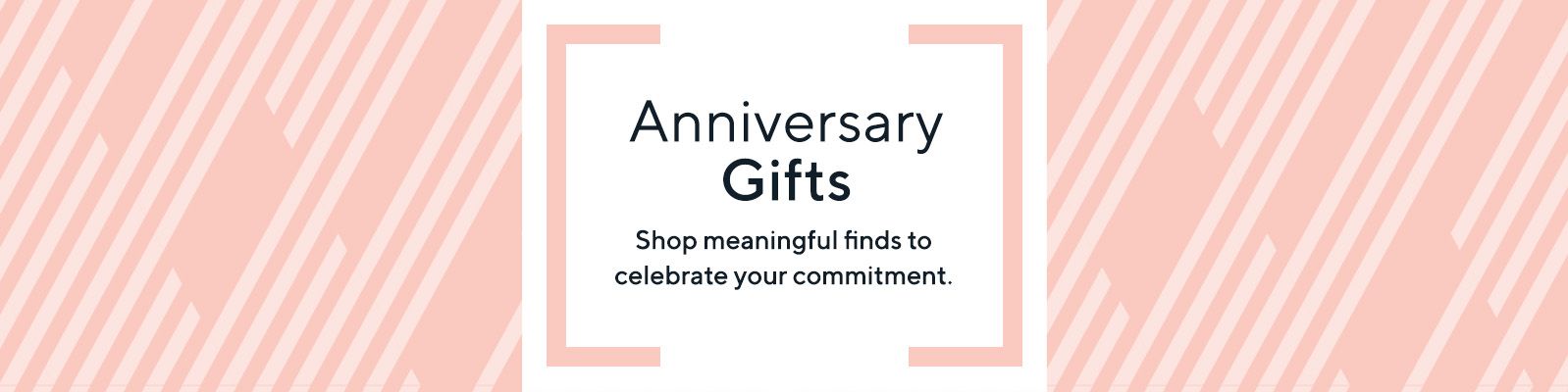 Anniversary Gifts  Shop meaningful finds to celebrate your commitment.