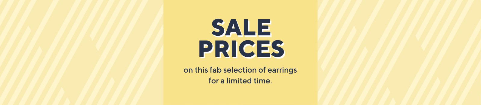 Sale Prices on this fab selection of earrings for a limited time.