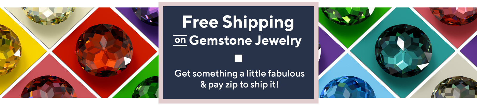Free Shipping on Gemstone Jewelry - Get something a little fabulous & pay zip to ship it!