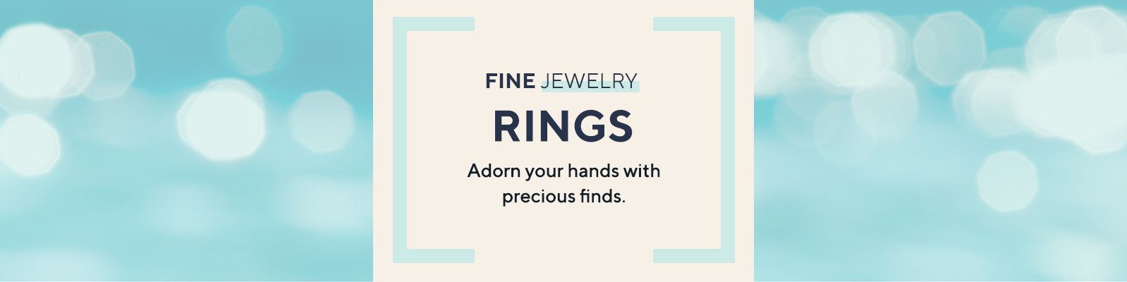 Fine Jewelry - Rings - Adorn your hands with precious finds.