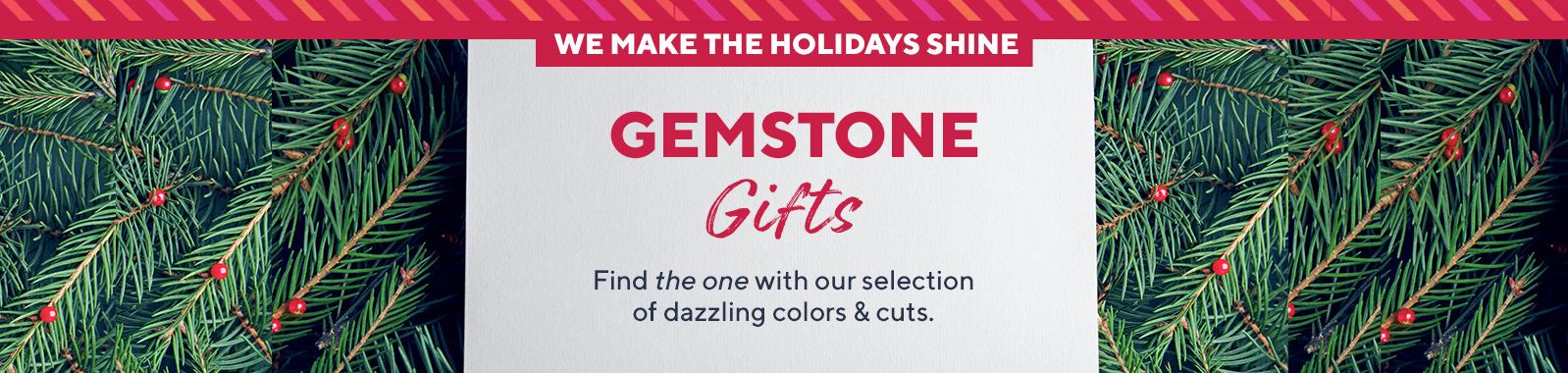 We Make The Holidays Shine  Gemstone Gifts  Find the one with our selection of dazzling colors & cuts.