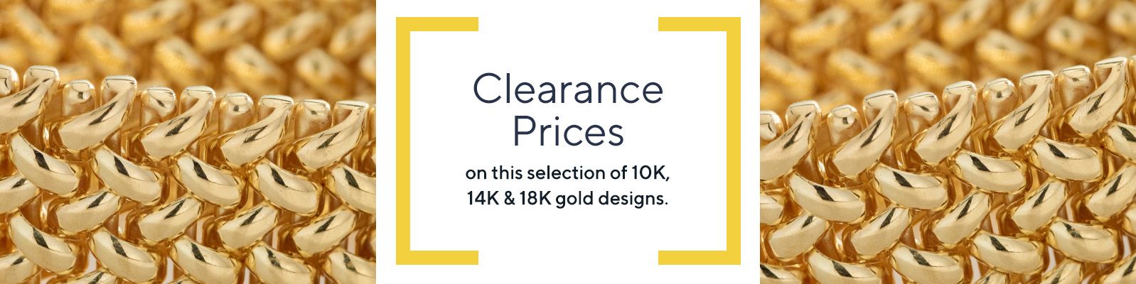 Clearance Prices on this selection of 10K, 14K & 18K gold designs.