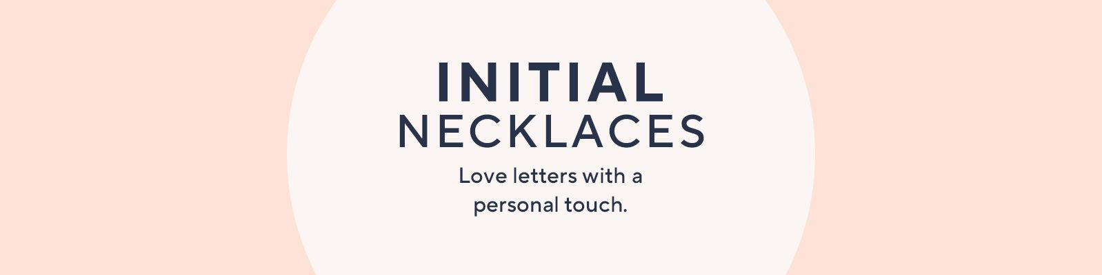 Initial Necklaces. Love letters with a personal touch.