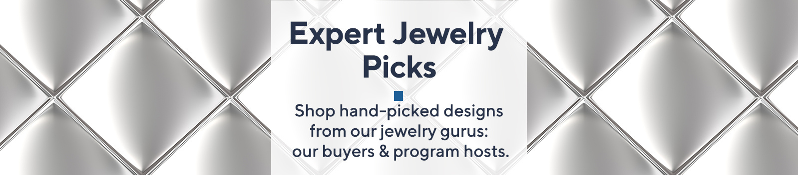 Expert Jewelry Picks - Shop hand-picked designs from our jewelry gurus: our buyers & program hosts.