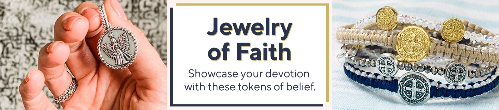 Jewelry of Faith.  Showcase your devotion with these tokens of belief.