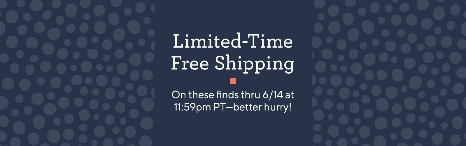 Limited-Time Free Shipping  On these finds thru 6/14 at 11:59pm PT—better hurry!