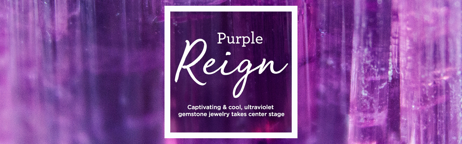 Purple Reign  Captivating & cool, ultraviolet gemstone jewelry takes center stage